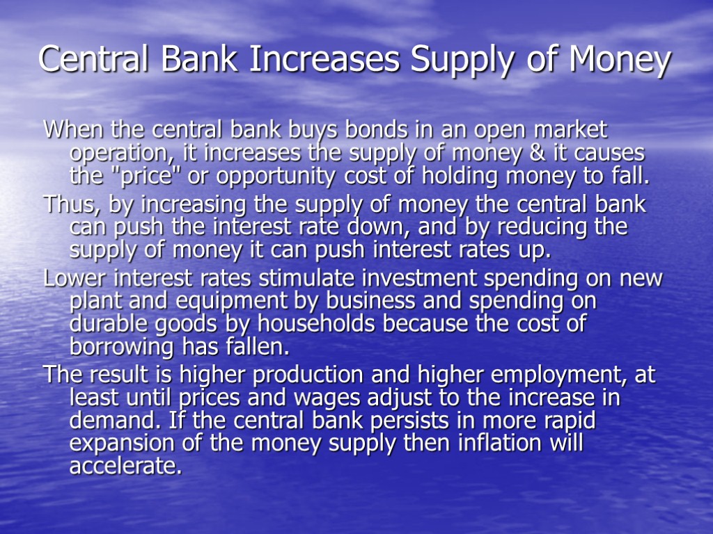 Central Bank Increases Supply of Money When the central bank buys bonds in an